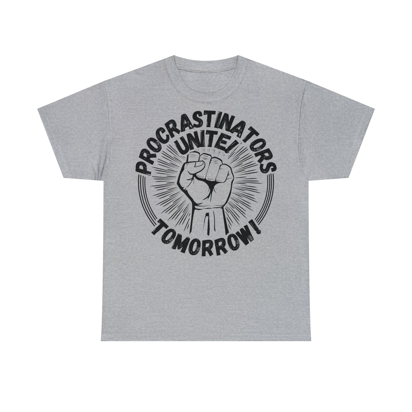 Unisex T-Shirt Procrastinators unite! Tomorrow!