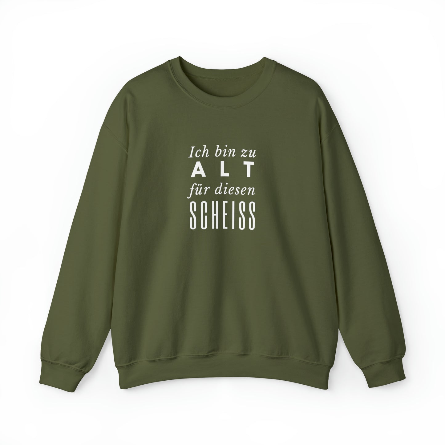 Unisex Sweatshirt Ich bin zu alt für diesen Scheiss