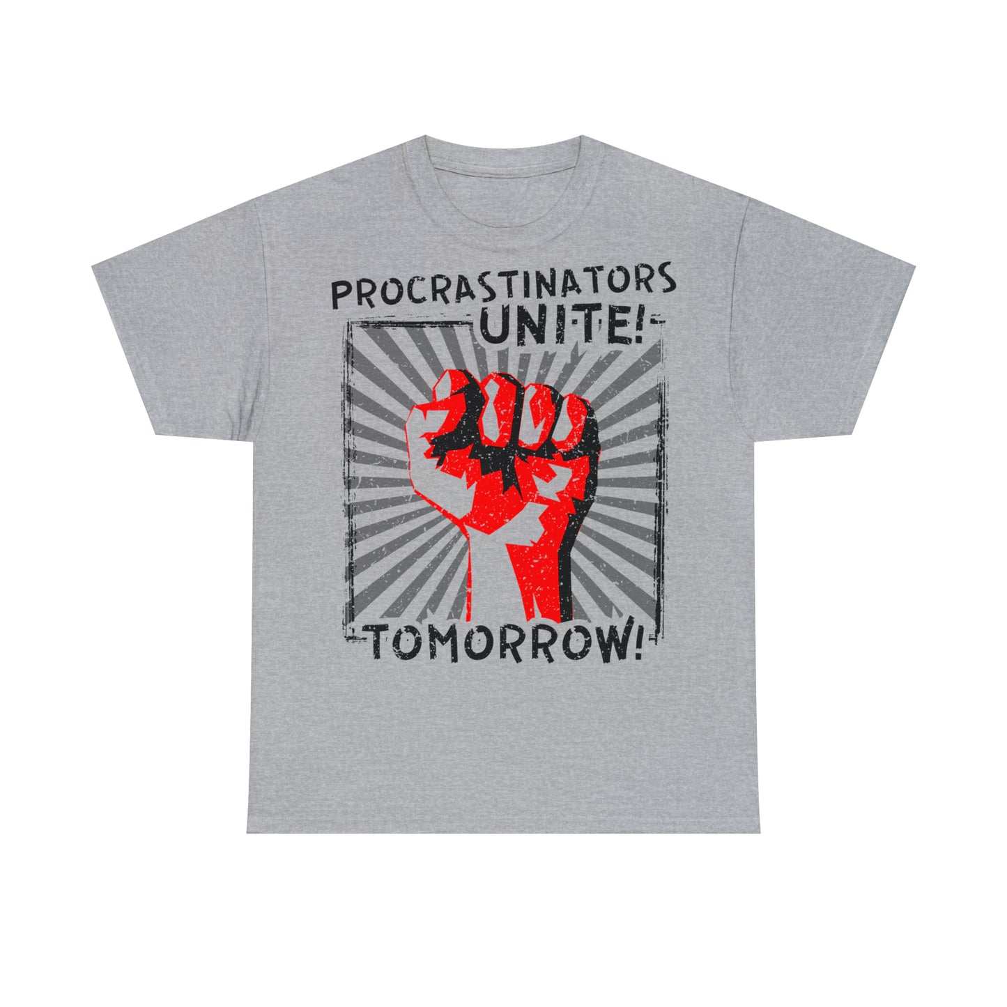 Unisex T-Shirt Procrastinators unite! Tomorrow!