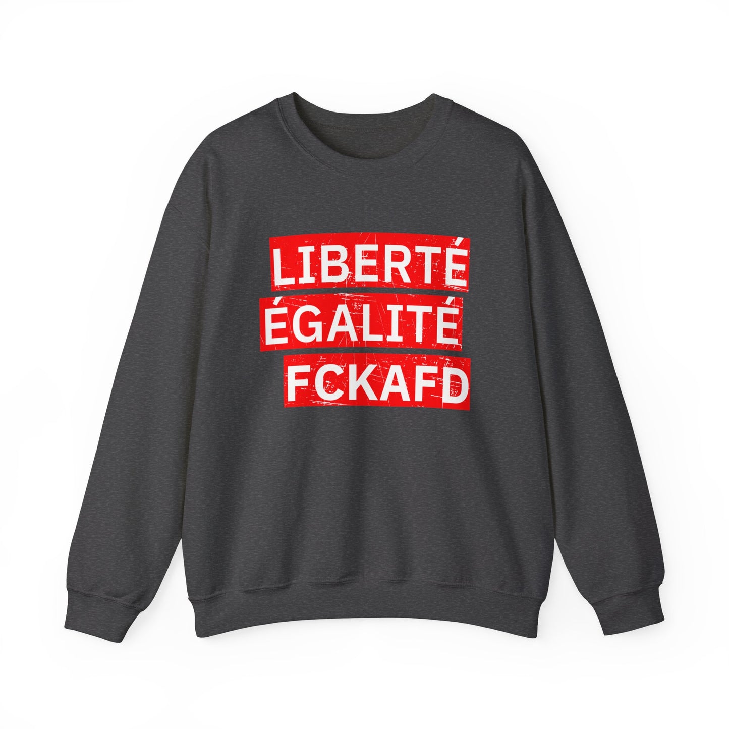 Unisex Sweatshirt LIBERTÉ ÉGALITÉ FCKAFD