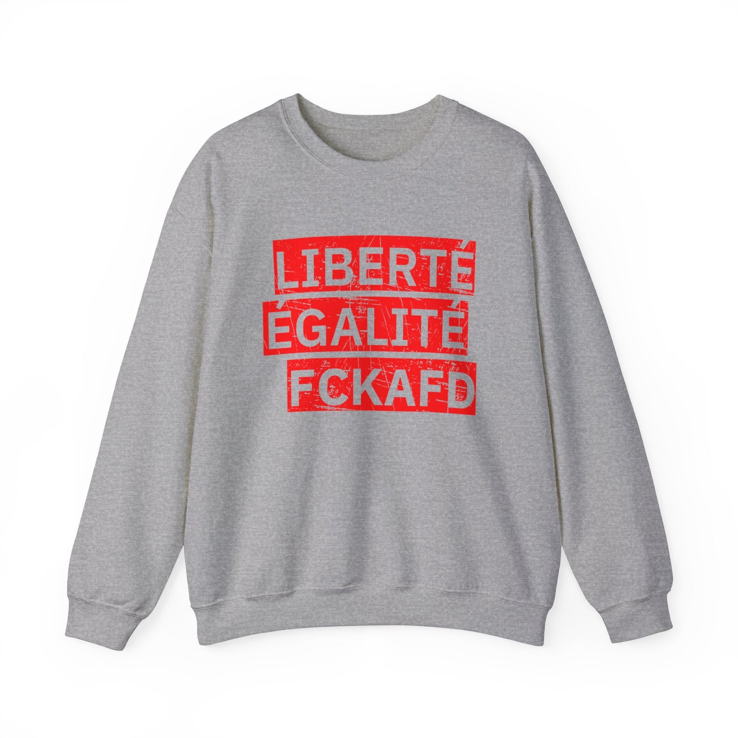 Unisex Sweatshirt LIBERTÉ ÉGALITÉ FCKAFD