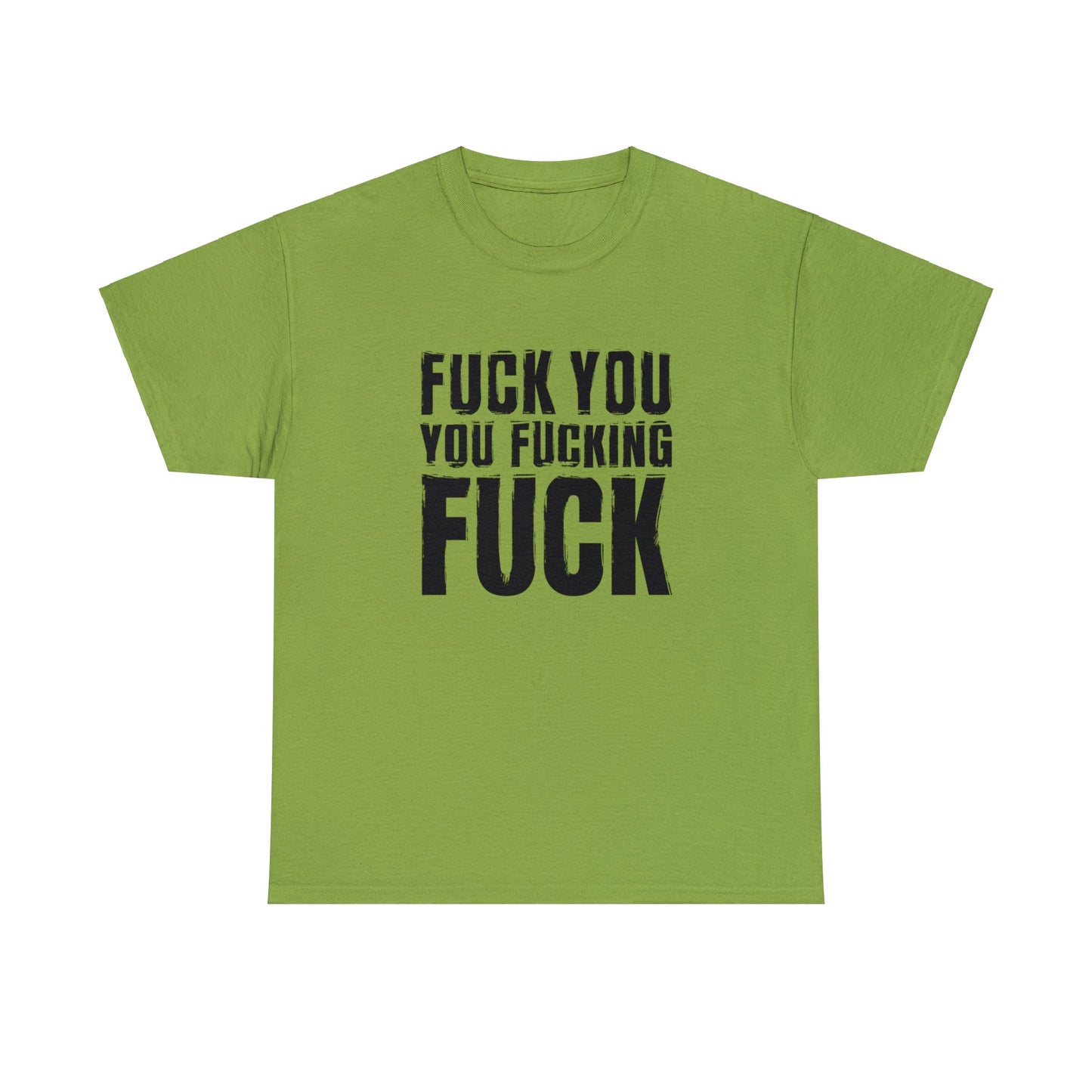 Unisex T-Shirt fuck you you fucking fuck