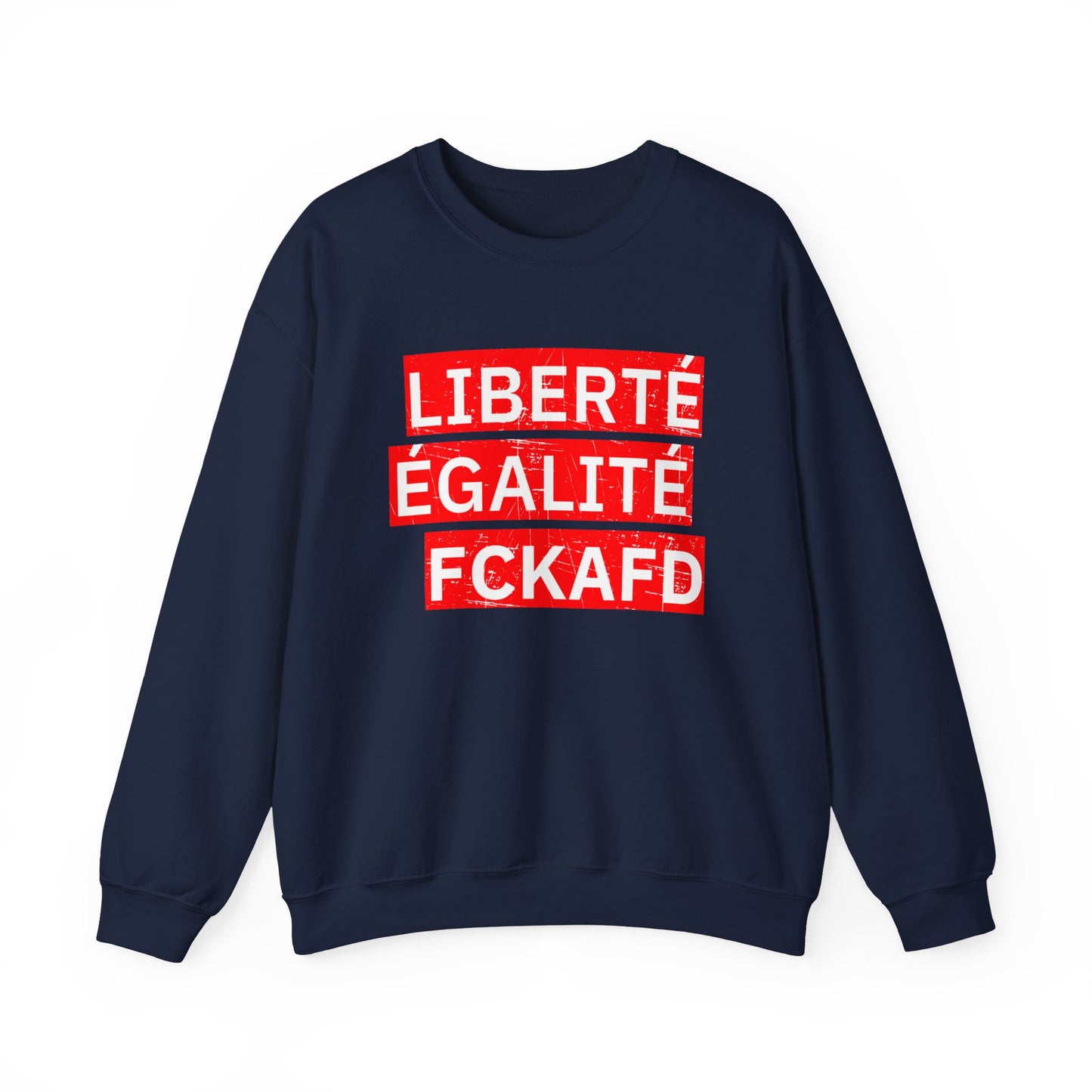 Unisex Sweatshirt LIBERTÉ ÉGALITÉ FCKAFD