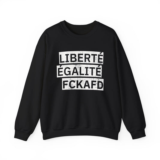 Unisex Sweatshirt LIBERTÉ ÉGALITÉ FCKAFD