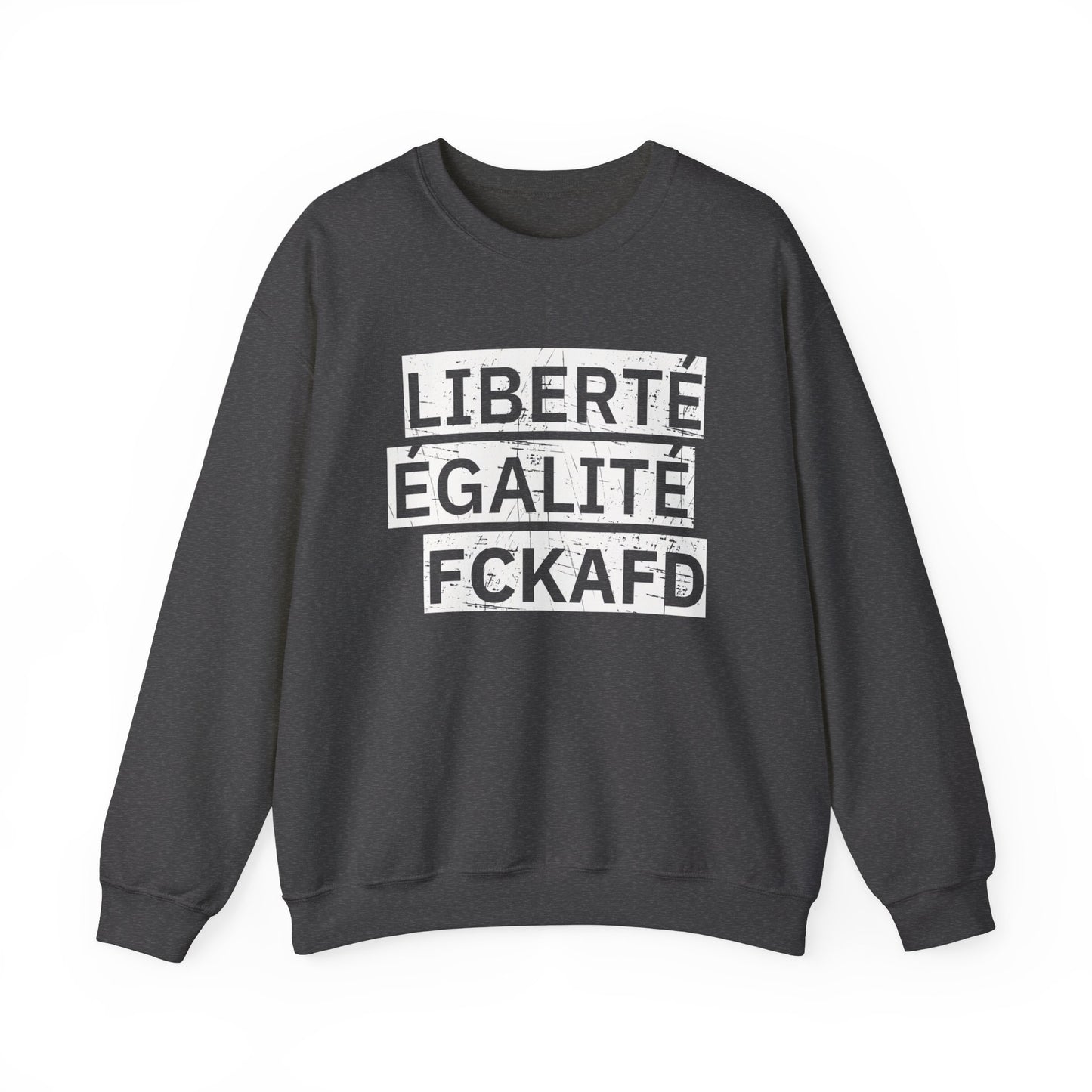 Unisex Sweatshirt LIBERTÉ ÉGALITÉ FCKAFD