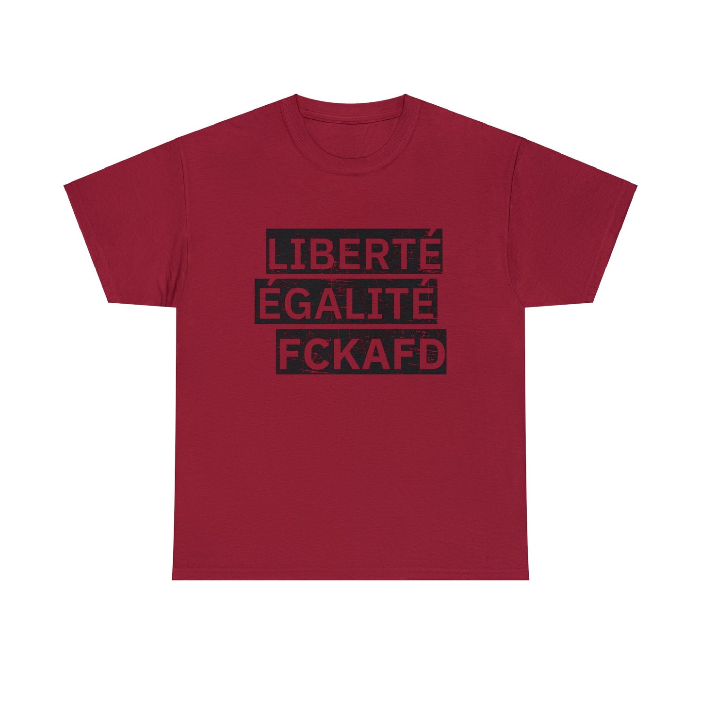 Unisex T-Shirt LIBERTÉ ÉGALITÉ FCKAFD