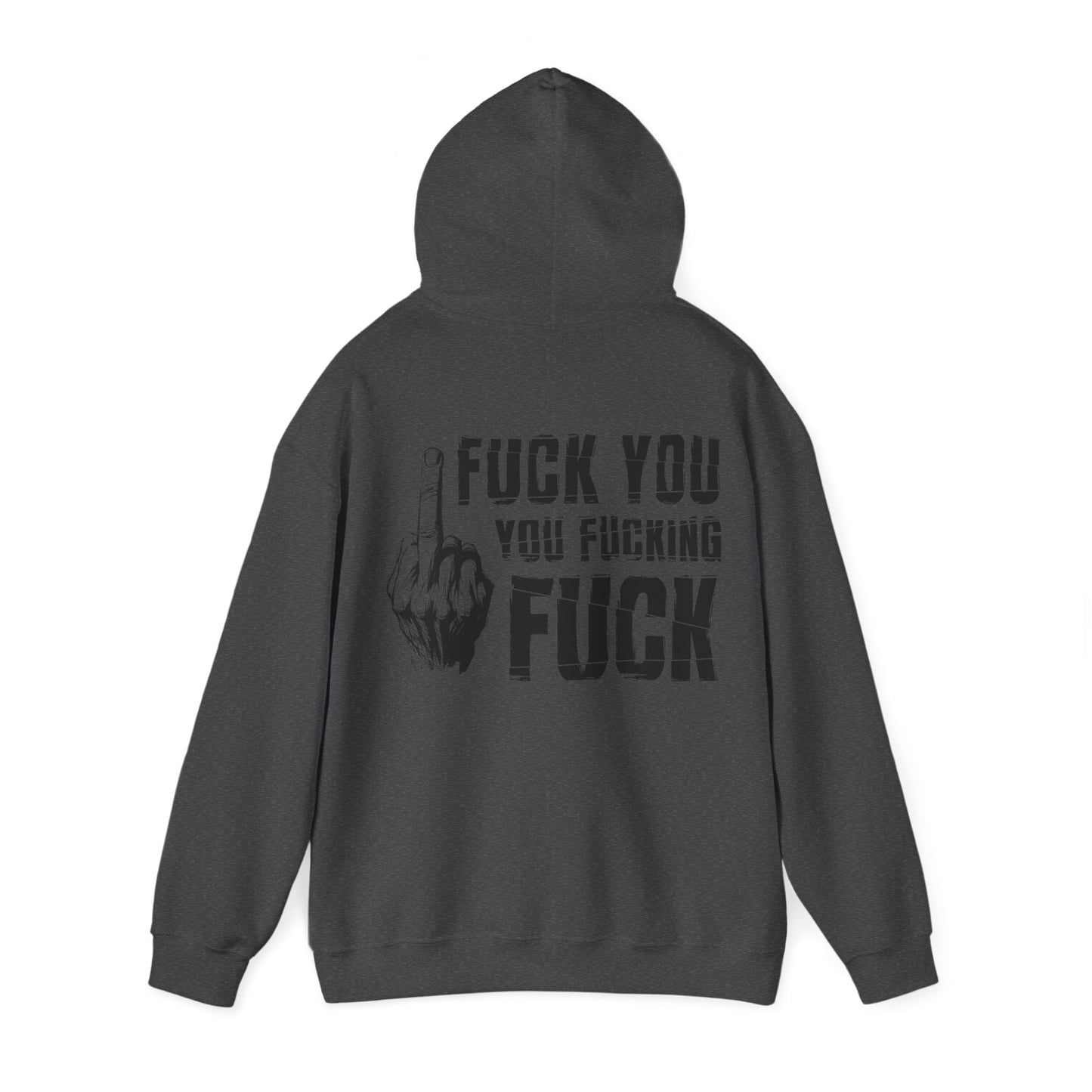 Unisex Hoodie fuck you you fucking fuck