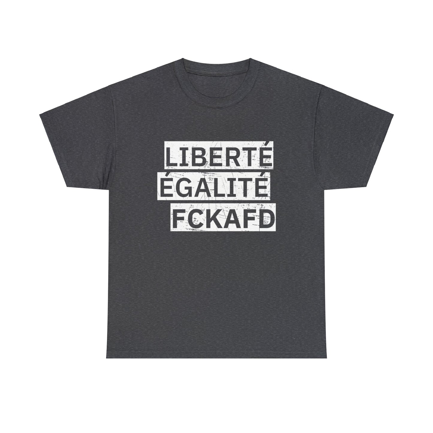 Unisex T-Shirt LIBERTÉ ÉGALITÉ FCKAFD