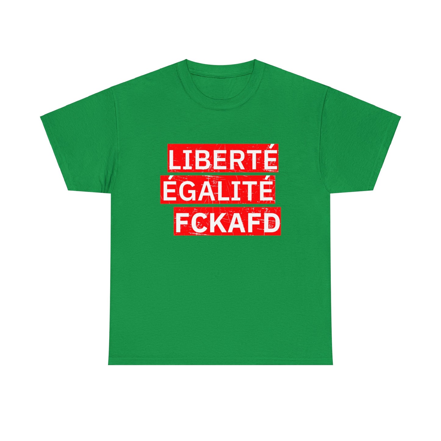 Unisex T-Shirt LIBERTÉ ÉGALITÉ FCKAFD