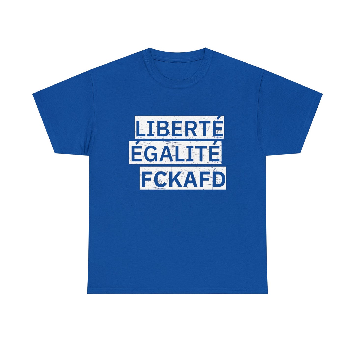 Unisex T-Shirt LIBERTÉ ÉGALITÉ FCKAFD