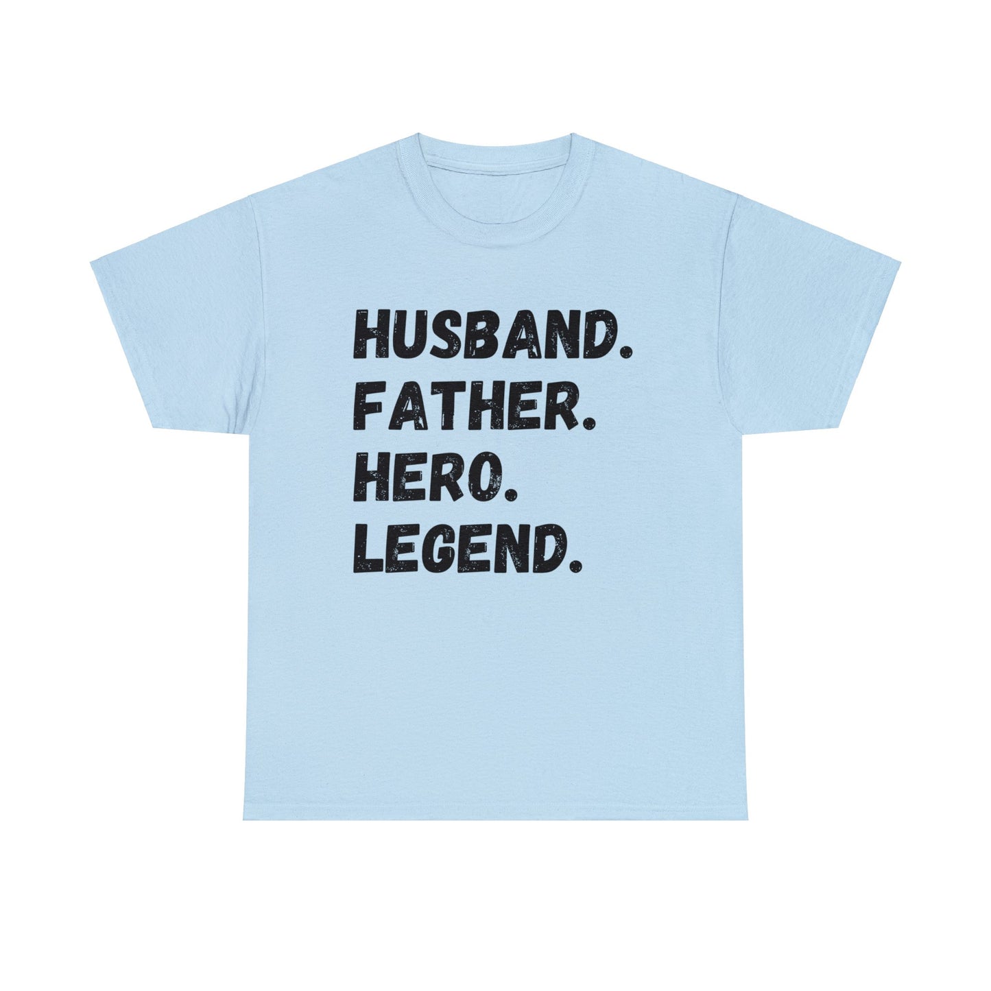 Unisex T-Shirt Husband. Father. Hero. Legend.