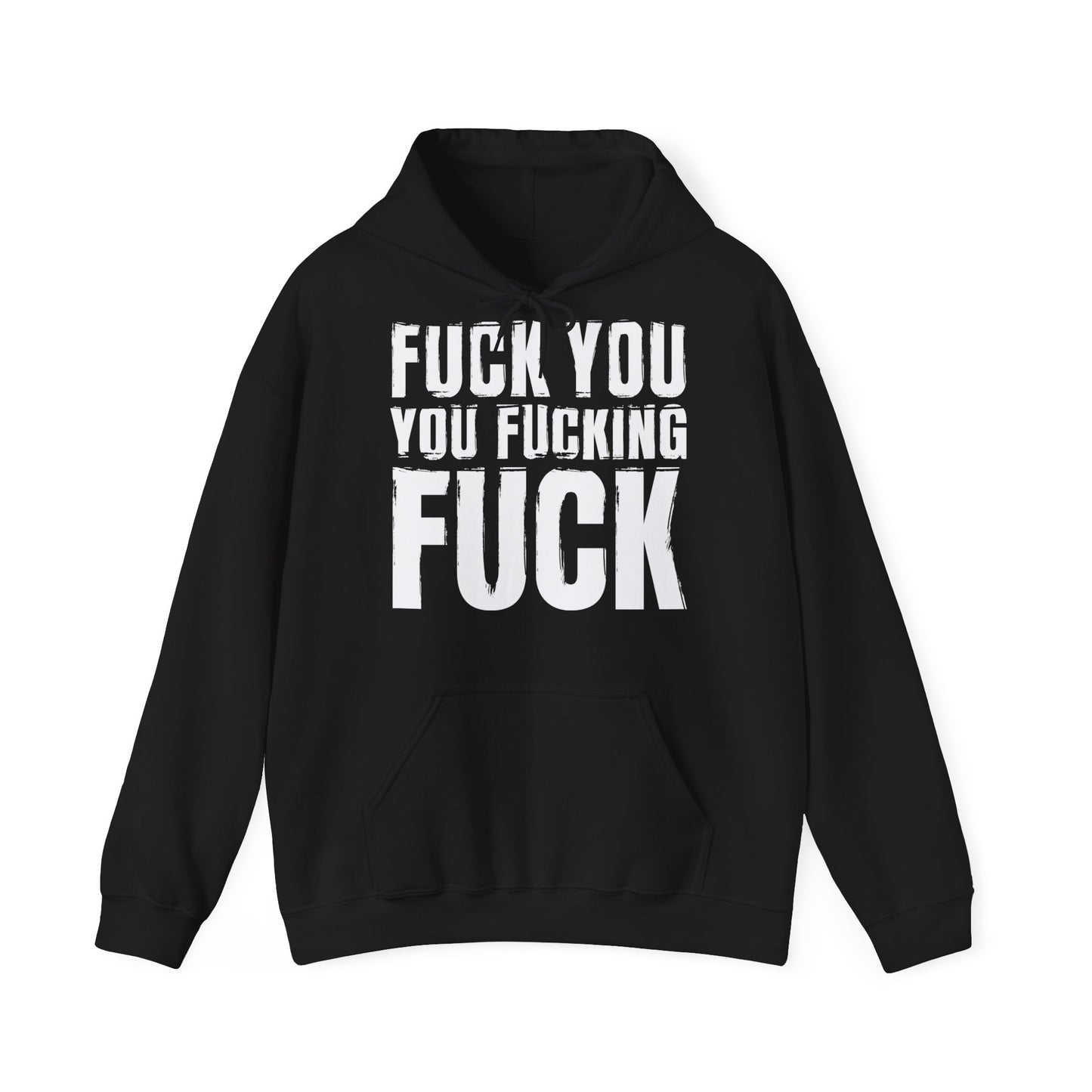 Unisex Hoodie fuck you you fucking fuck