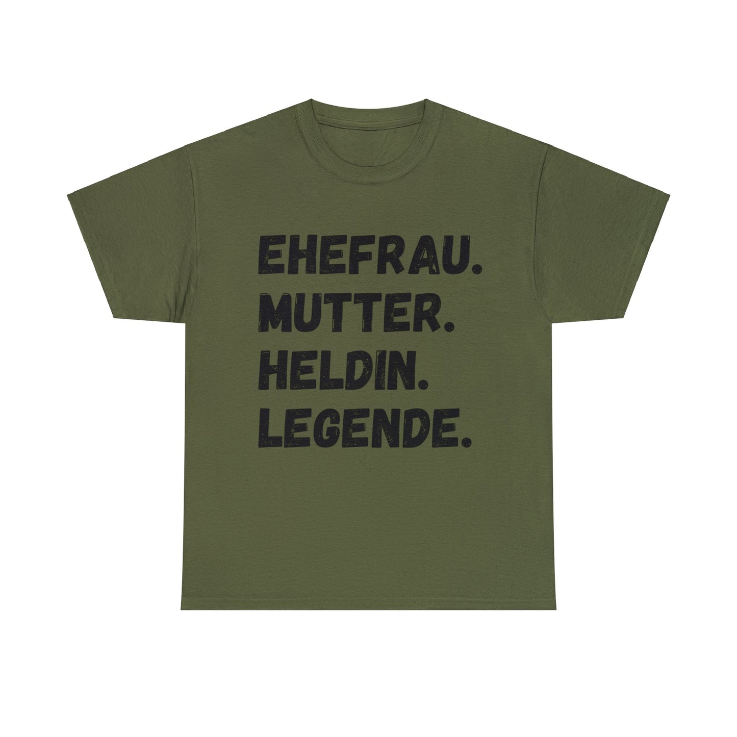 Unisex T-Shirt EHEFRAU. MUTTER. HELDIN. LEGENDE.