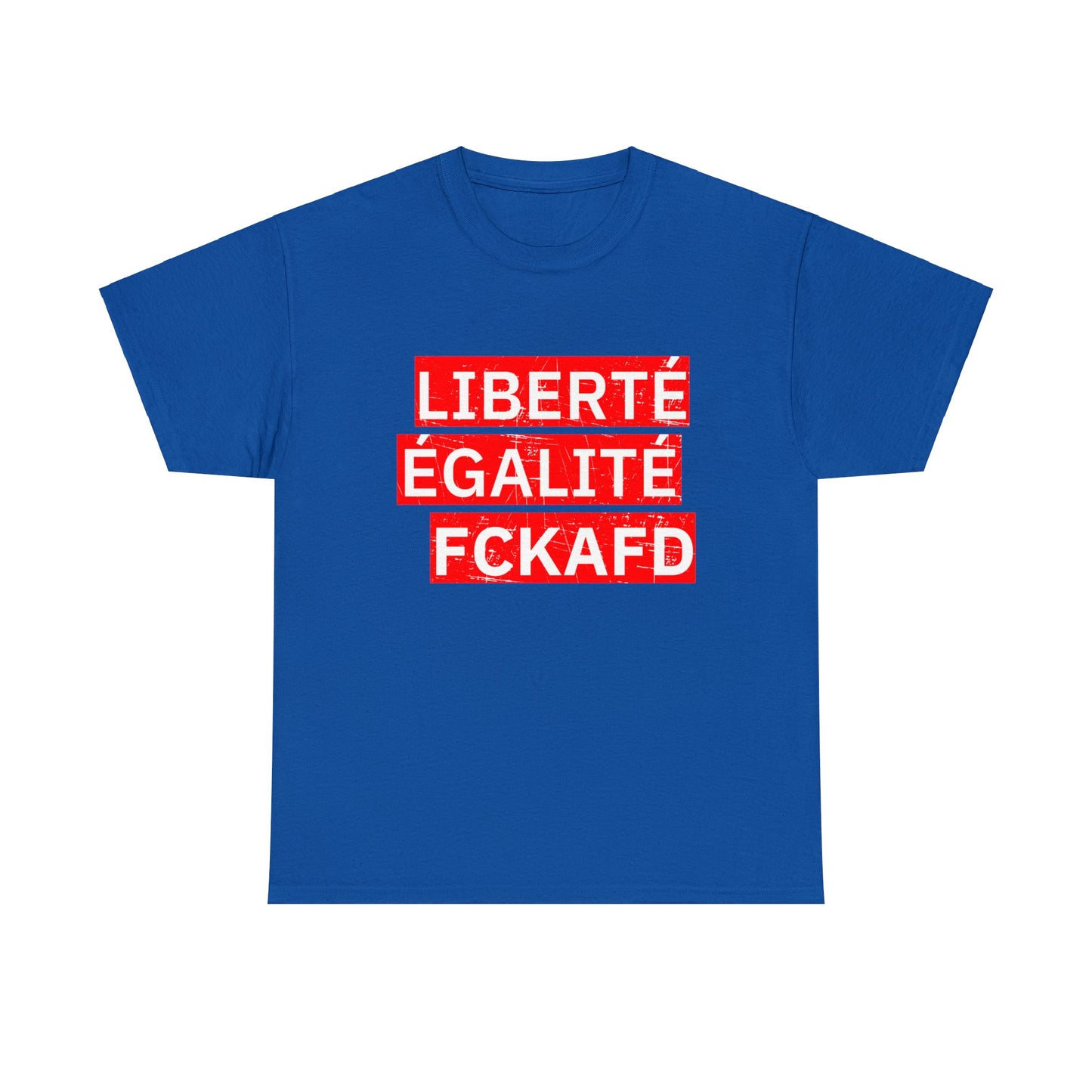 Unisex T-Shirt LIBERTÉ ÉGALITÉ FCKAFD