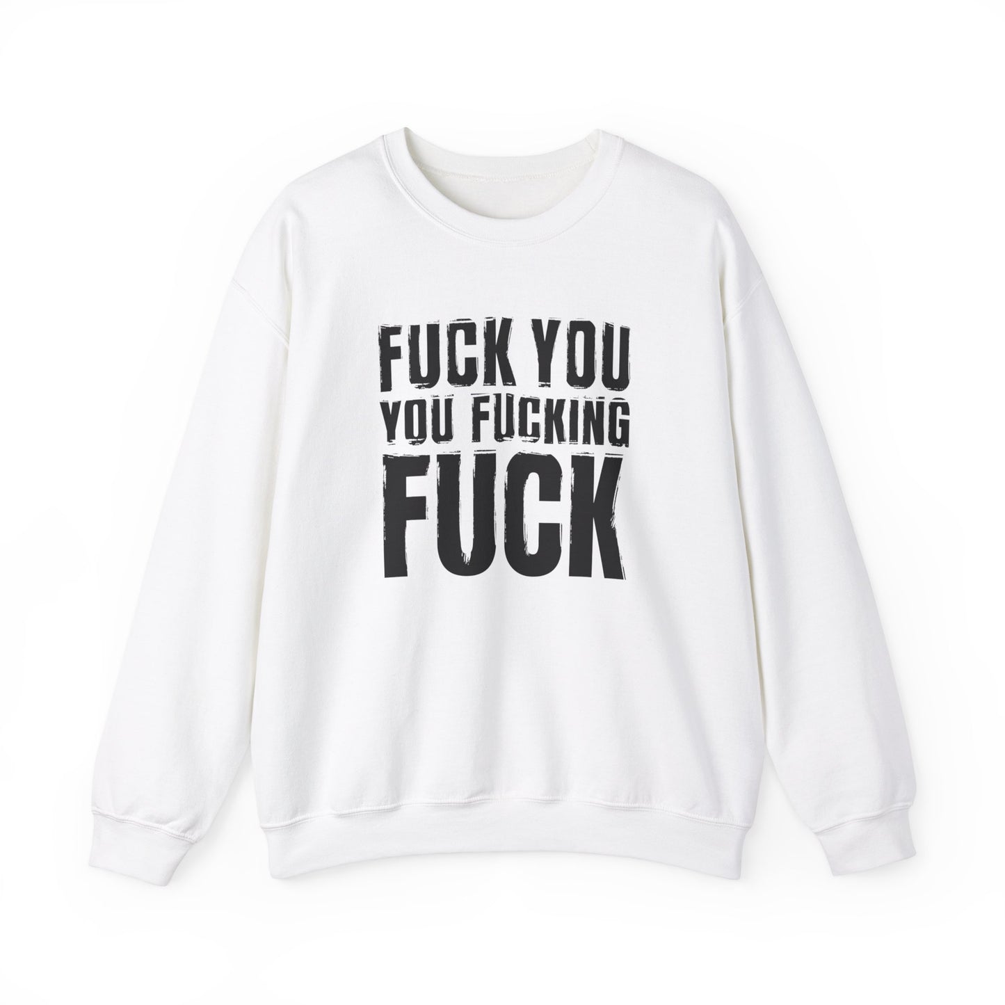 Unisex Sweatshirt fuck you you fucking fuck