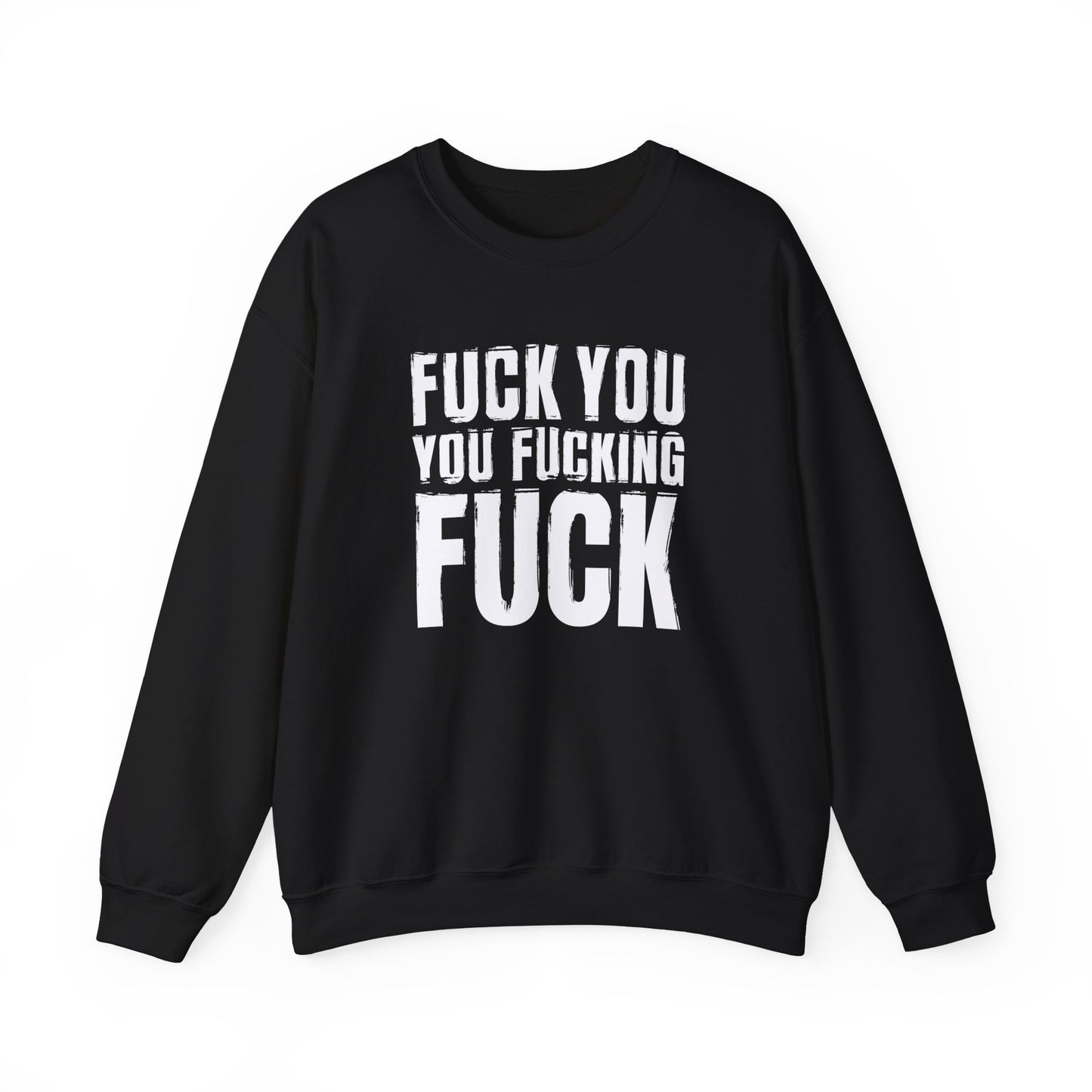 Unisex Sweatshirt fuck you you fucking fuck