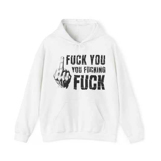 Unisex Hoodie fuck you you fucking fuck