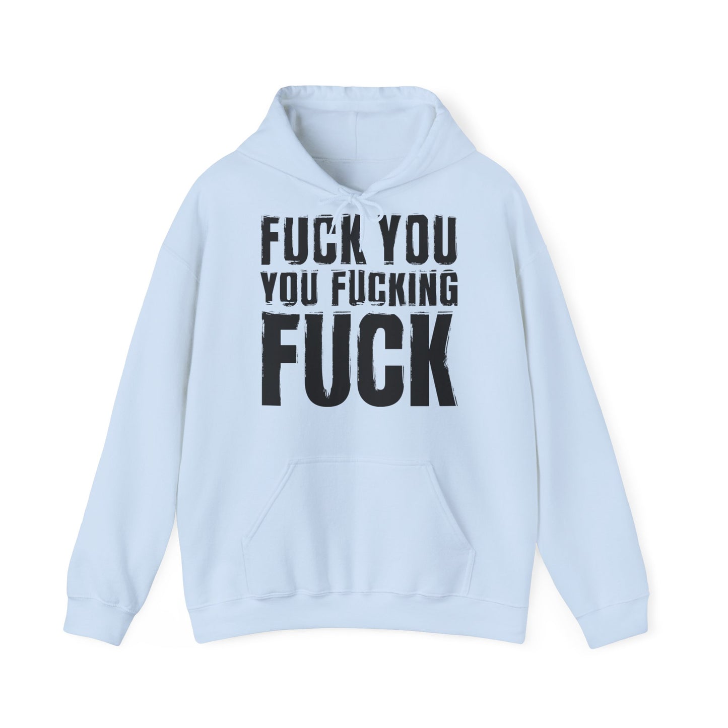 Unisex Hoodie fuck you you fucking fuck