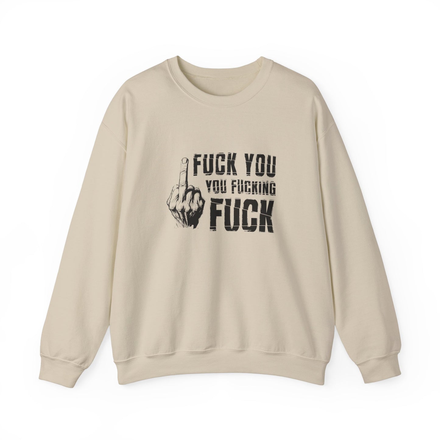 Unisex Sweatshirt fuck you you fucking fuck