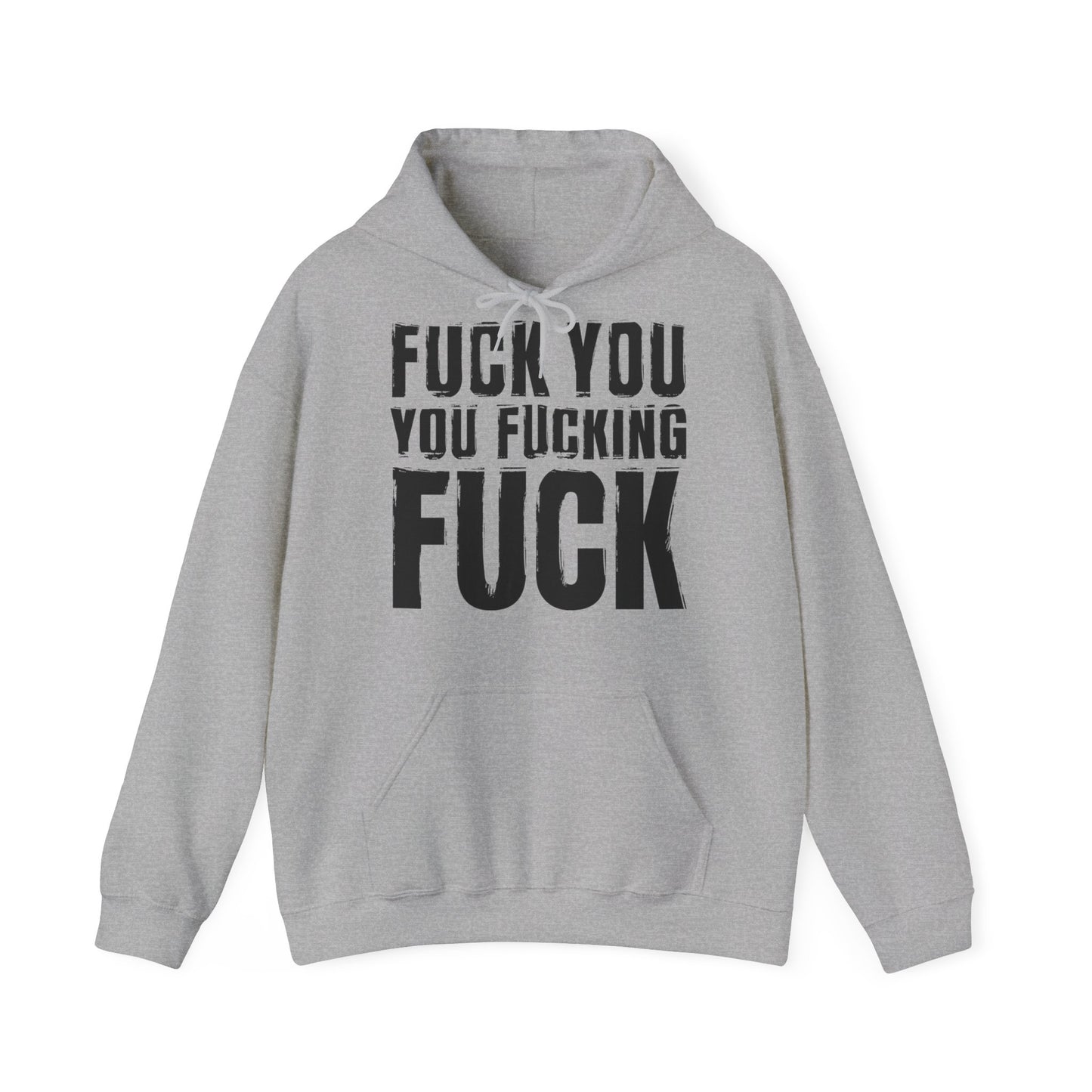 Unisex Hoodie fuck you you fucking fuck