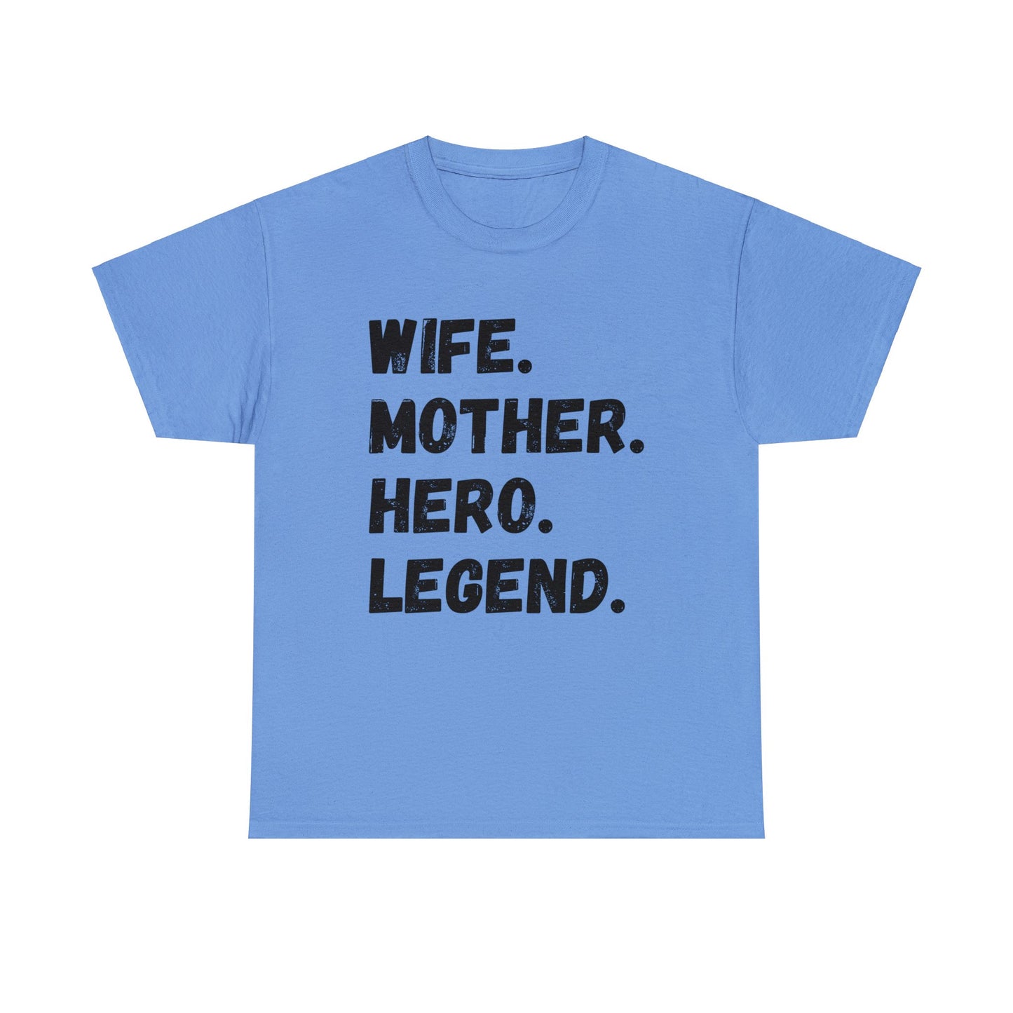 Unisex T-Shirt WIFE. MOTHER. HERO. LEGEND.