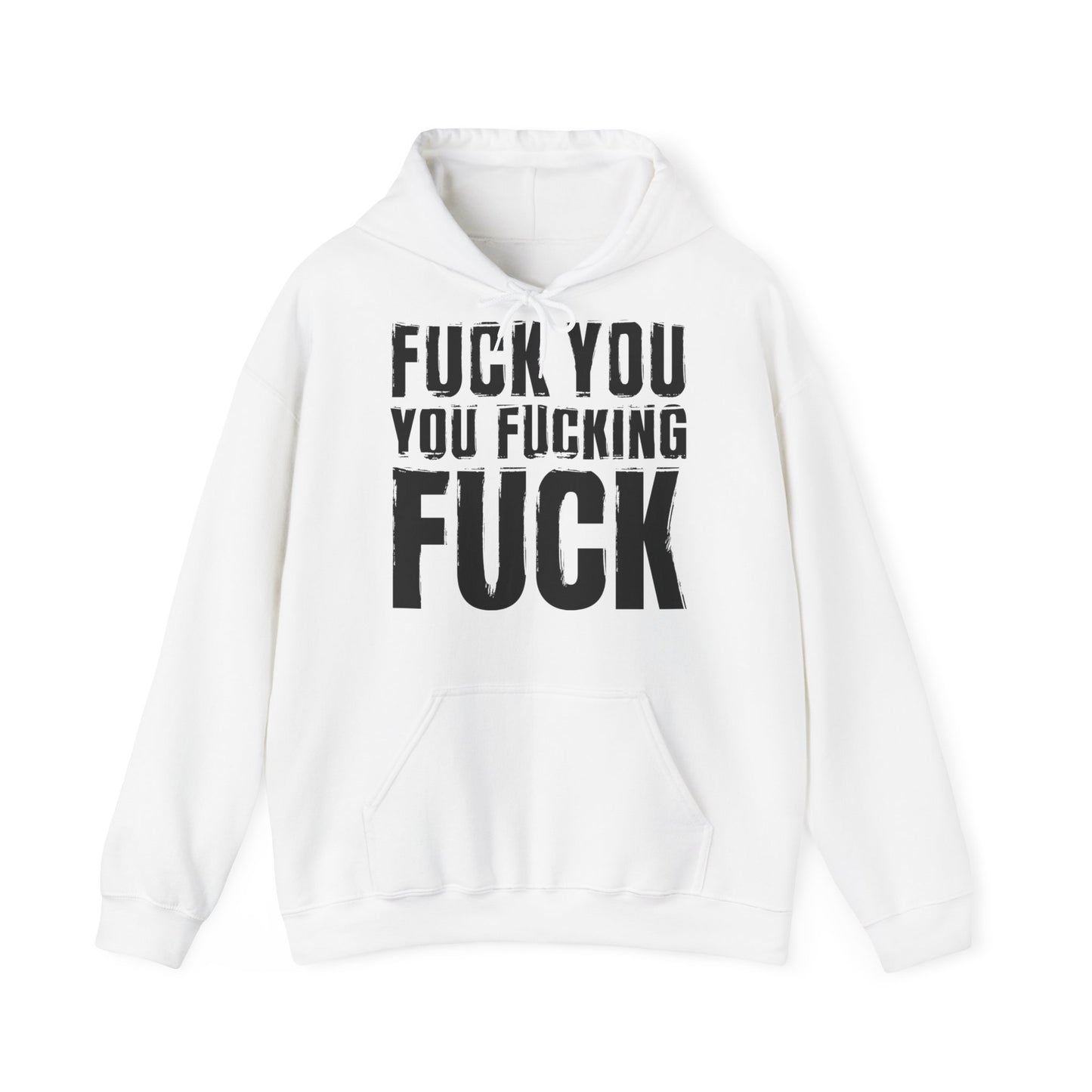 Unisex Hoodie fuck you you fucking fuck