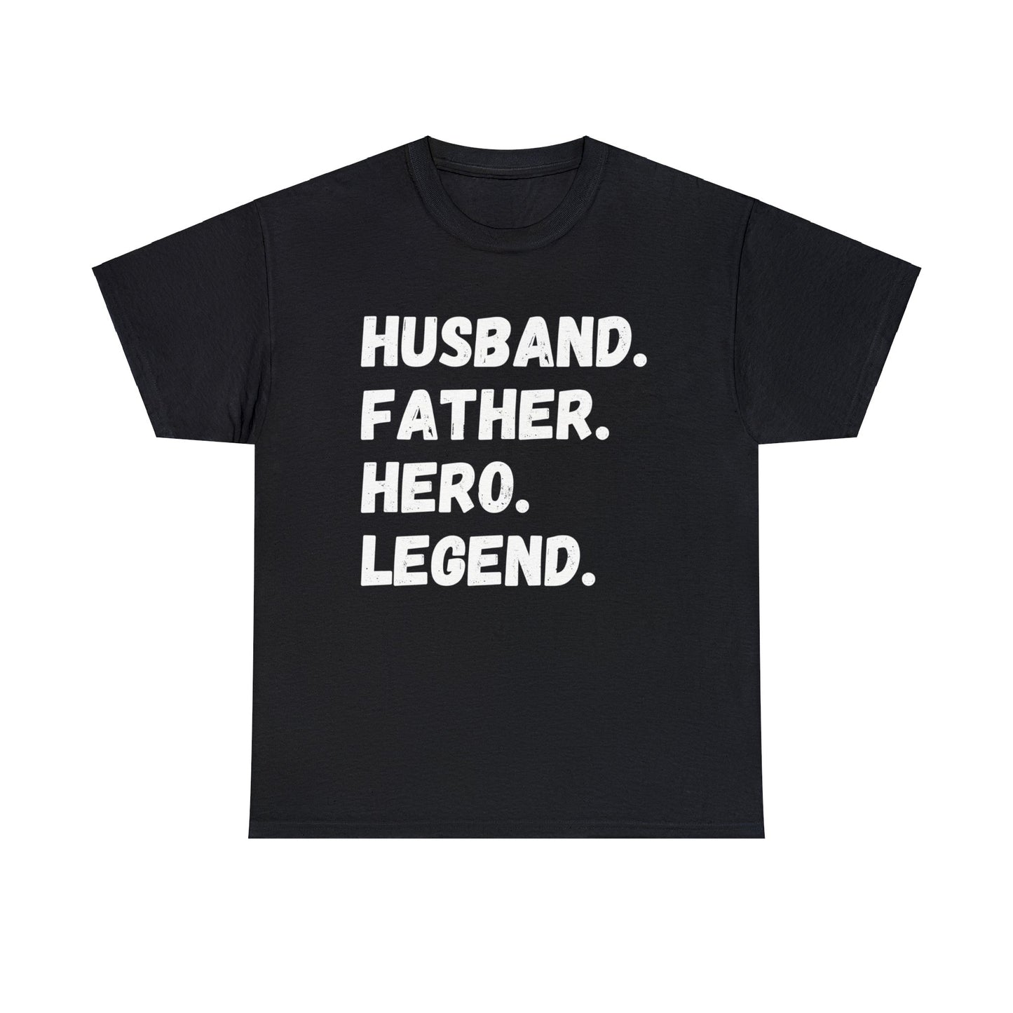 Unisex T-Shirt Husband. Father. Hero. Legend.