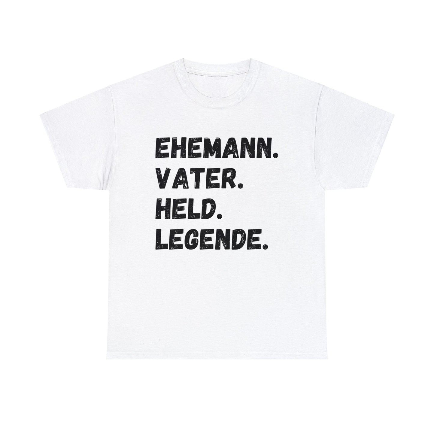 Unisex T-Shirt Ehemann. Vater. Held. Legende.