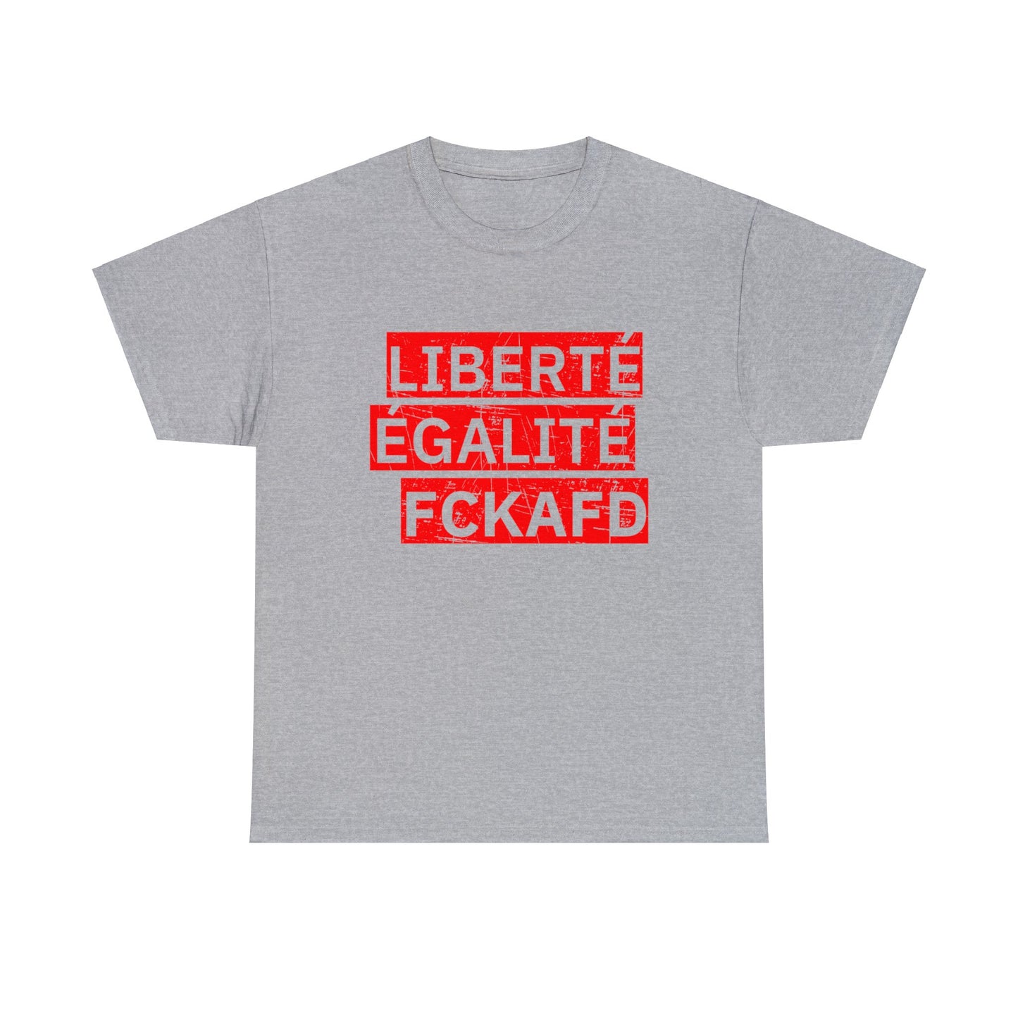 Unisex T-Shirt LIBERTÉ ÉGALITÉ FCKAFD