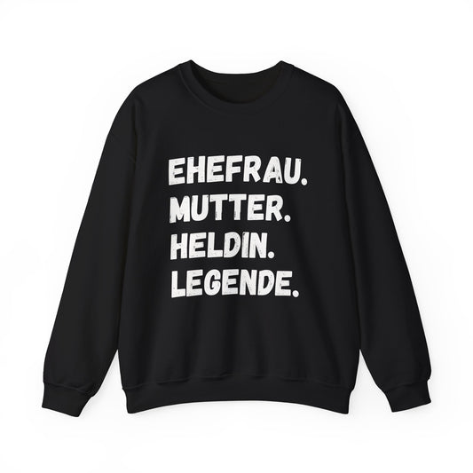 Unisex Sweatshirt EHEFRAU. MUTTER. HELDIN. LEGENDE.