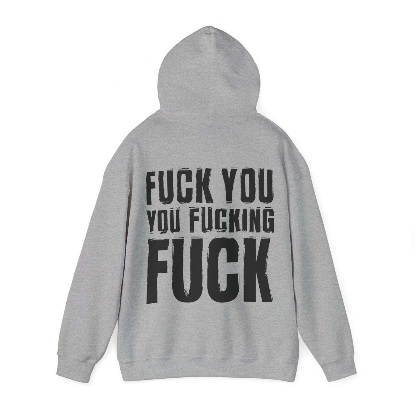 Unisex Hoodie fuck you you fucking fuck