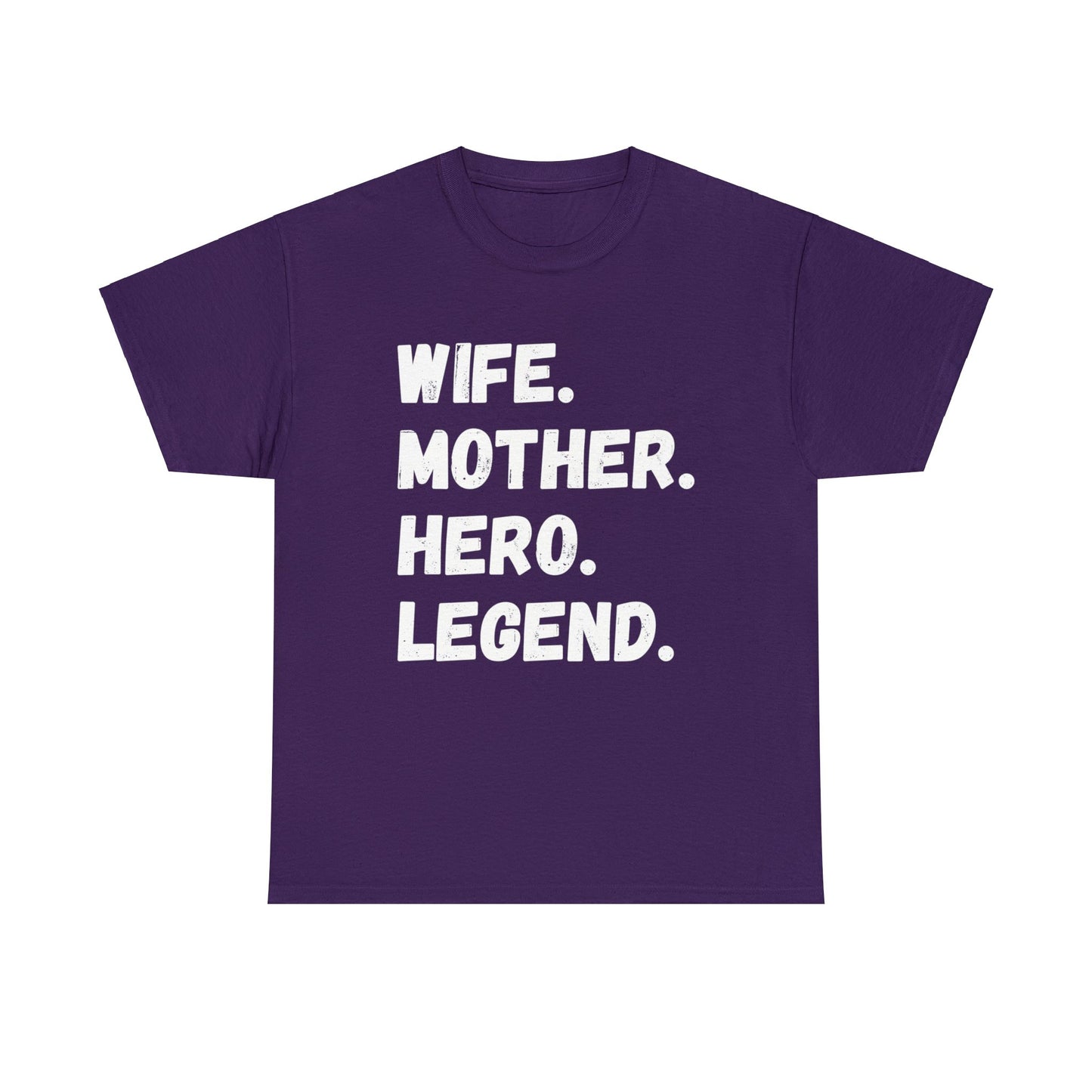 Unisex T-Shirt WIFE. MOTHER. HERO. LEGEND.