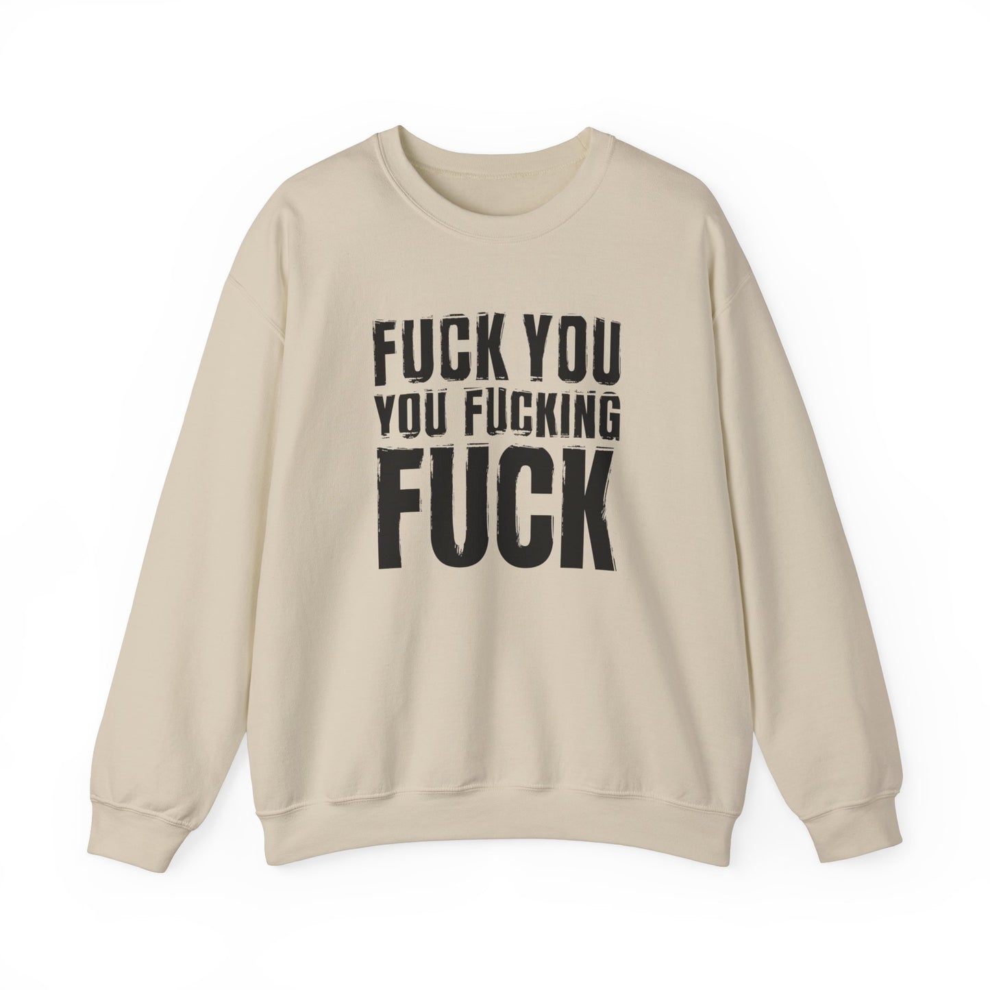 Unisex Sweatshirt fuck you you fucking fuck