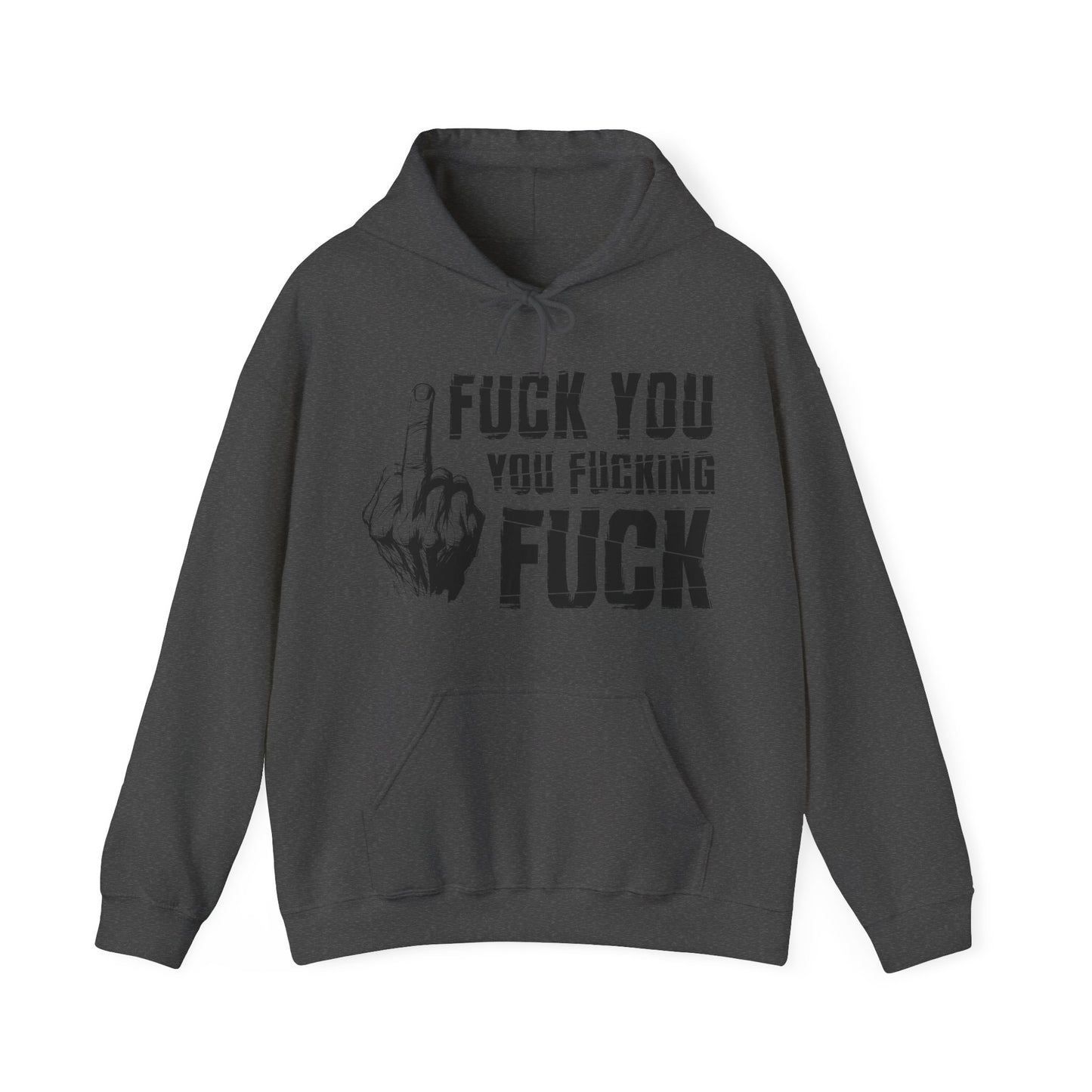 Unisex Hoodie fuck you you fucking fuck