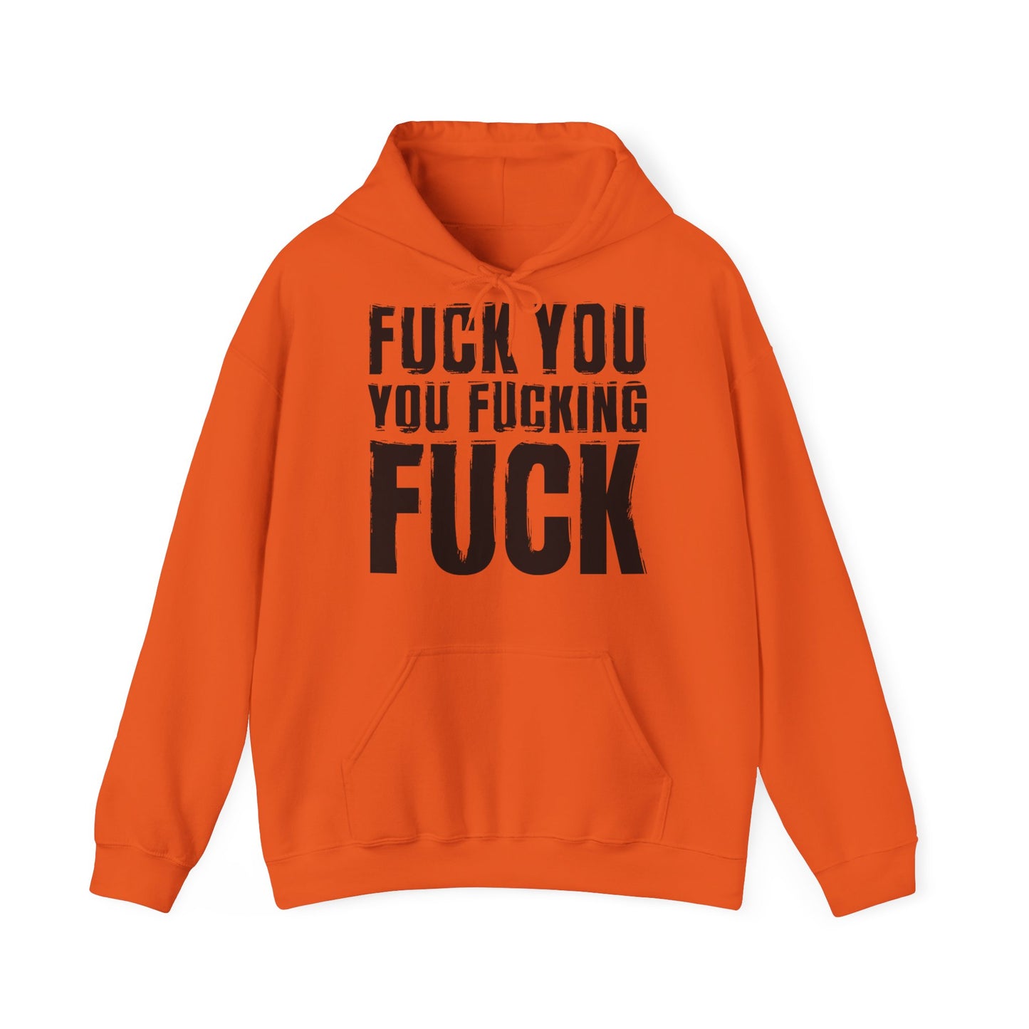 Unisex Hoodie fuck you you fucking fuck