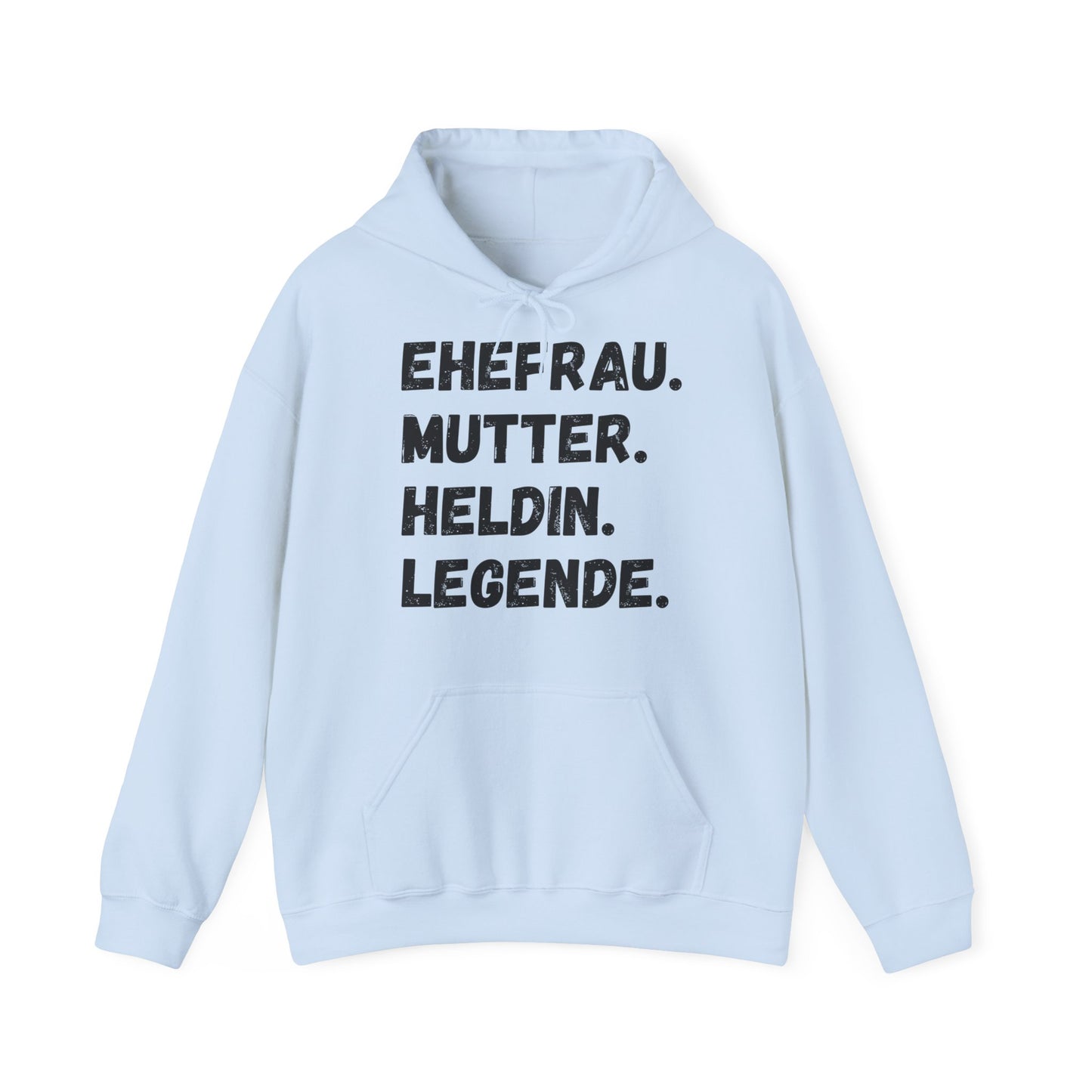 Unisex Hoodie EHEFRAU. MUTTER. HELDIN. LEGENDE.