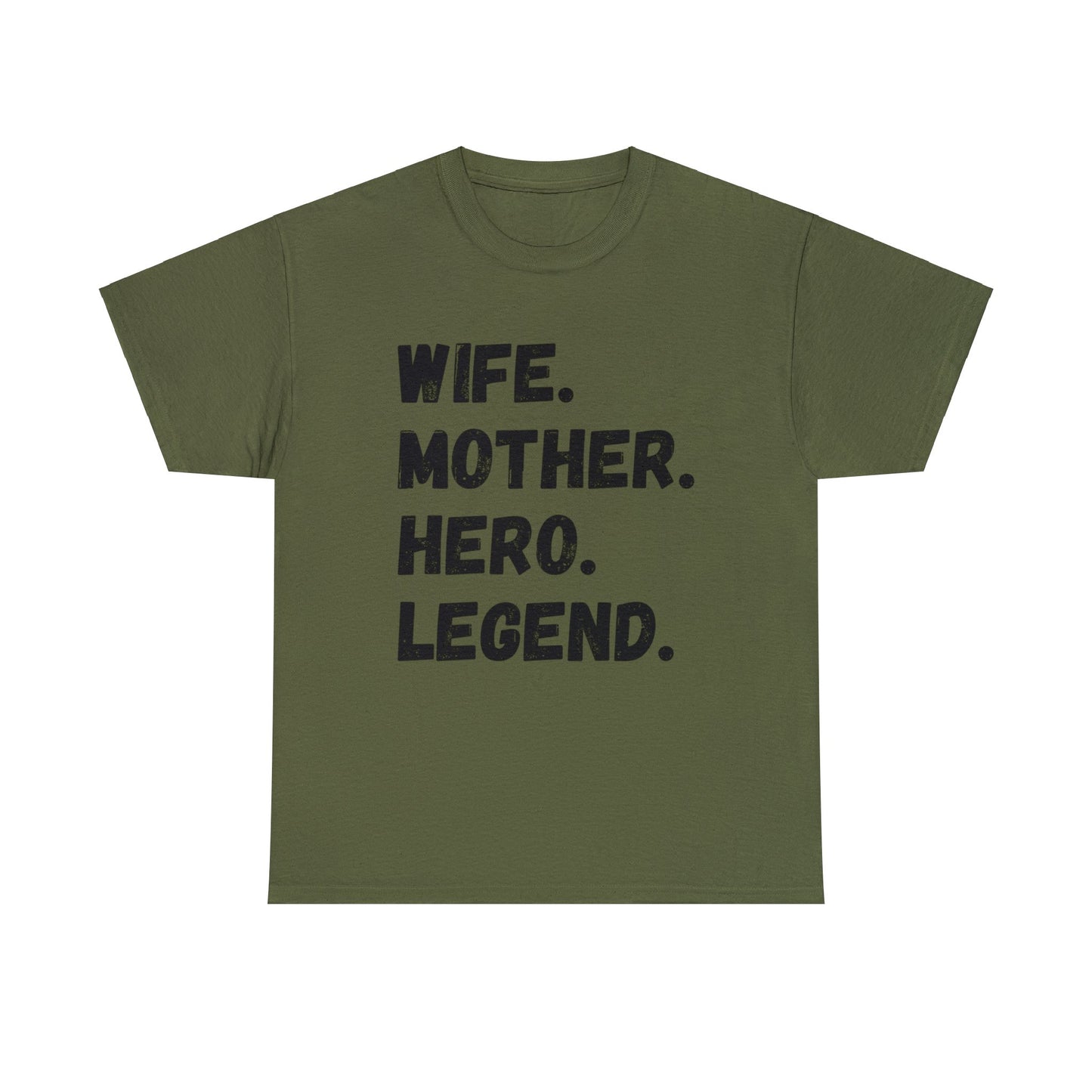 Unisex T-Shirt WIFE. MOTHER. HERO. LEGEND.