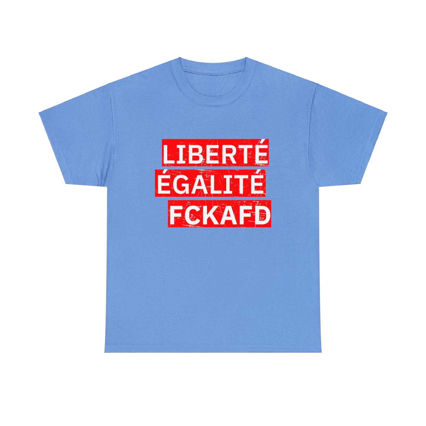 Unisex T-Shirt LIBERTÉ ÉGALITÉ FCKAFD