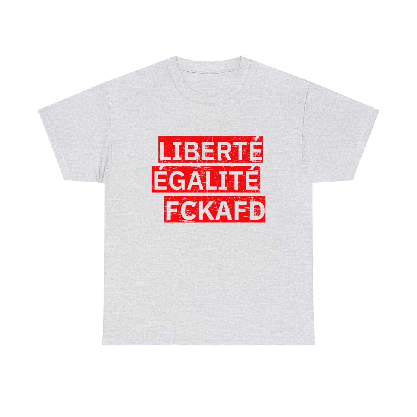 Unisex T-Shirt LIBERTÉ ÉGALITÉ FCKAFD