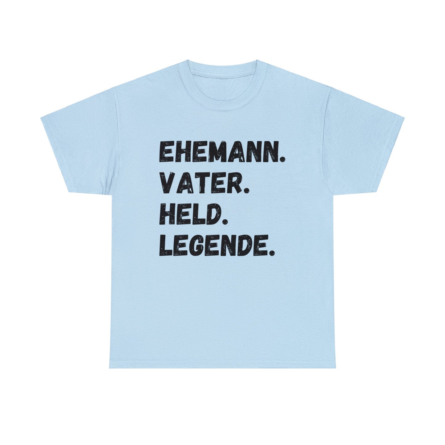 Unisex T-Shirt Ehemann. Vater. Held. Legende.