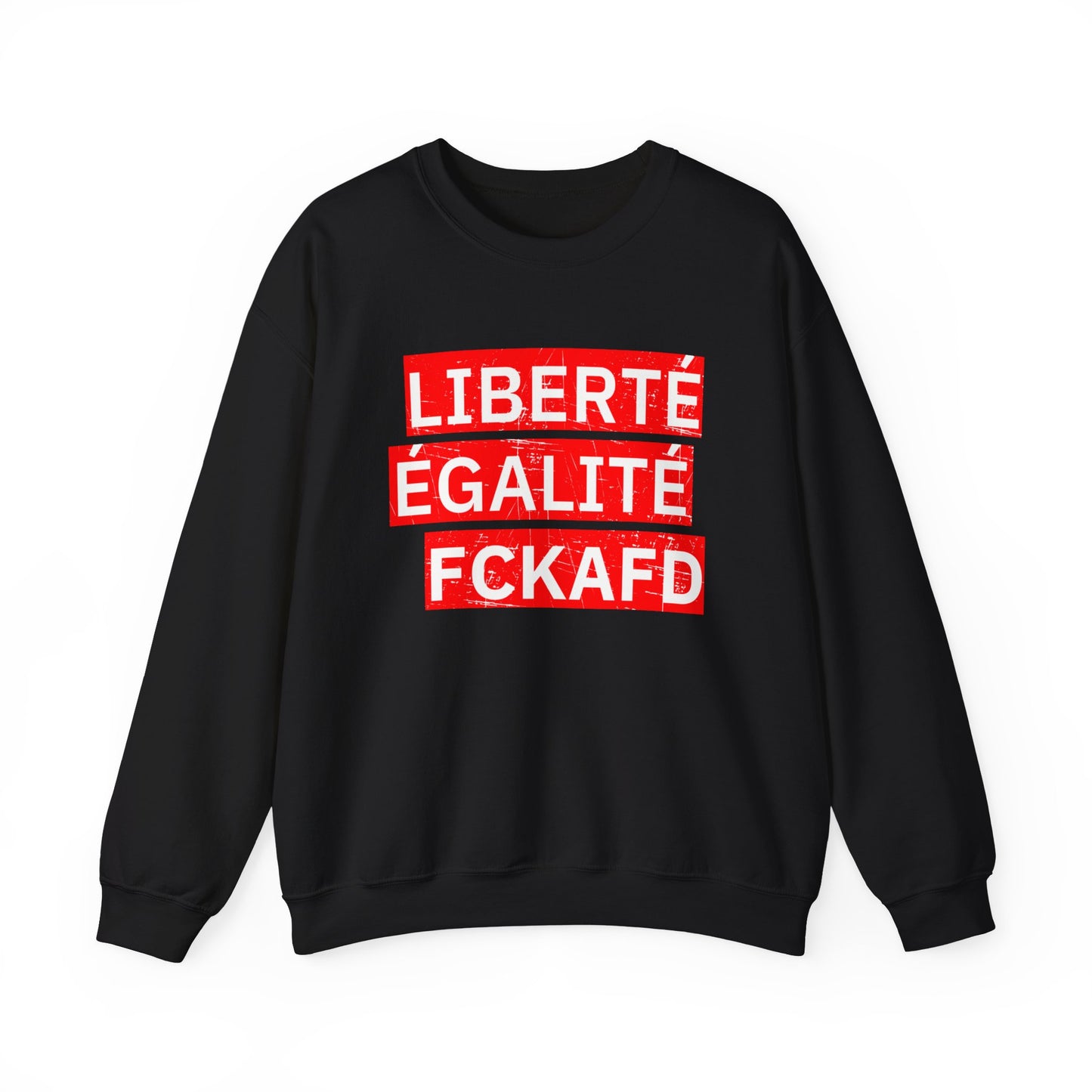 Unisex Sweatshirt LIBERTÉ ÉGALITÉ FCKAFD