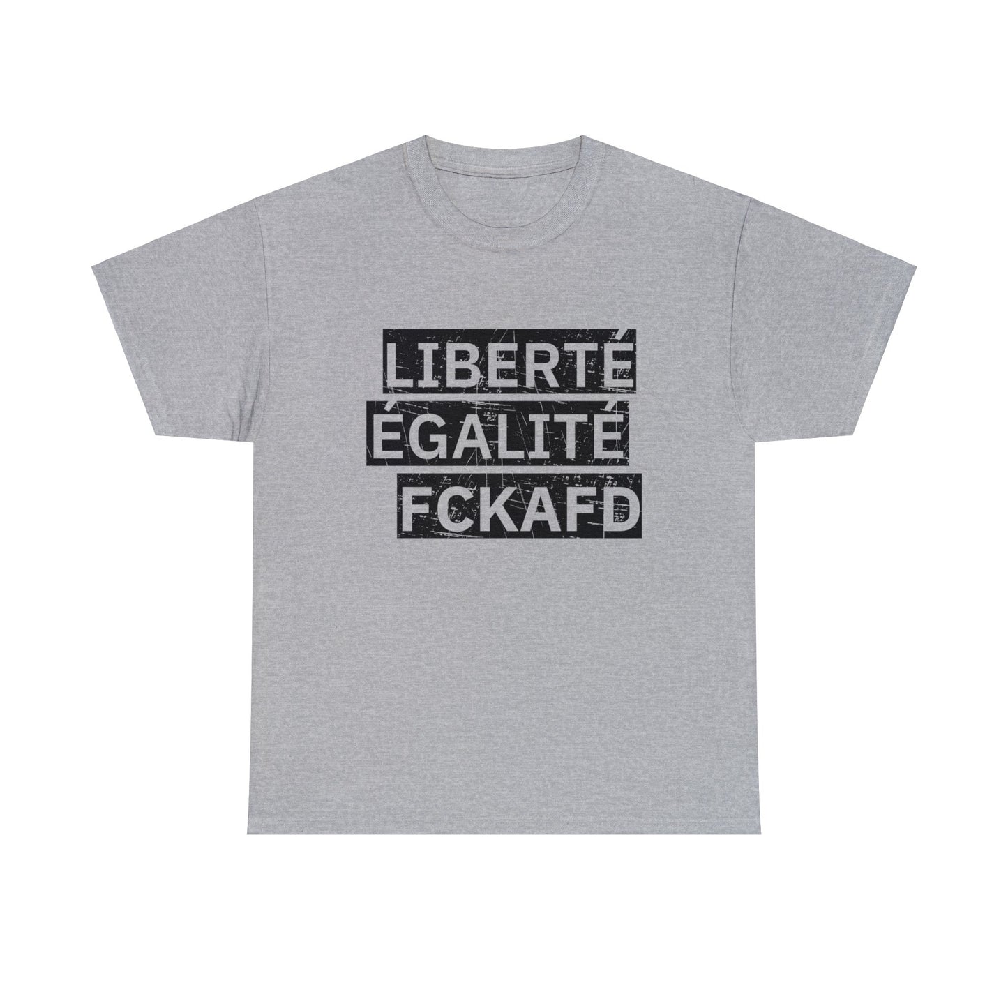 Unisex T-Shirt LIBERTÉ ÉGALITÉ FCKAFD