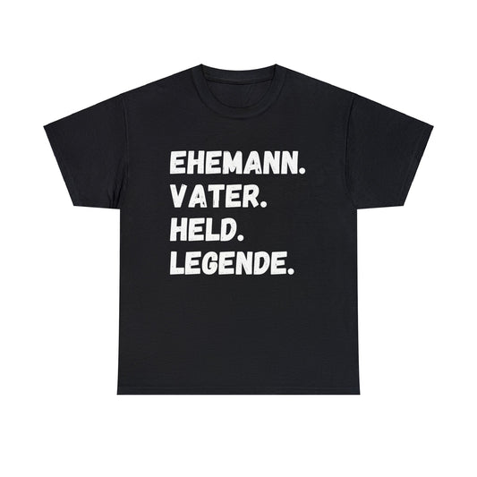 Unisex T-Shirt Ehemann. Vater. Held. Legende.